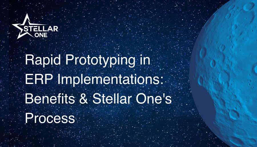 Rapid Prototyping in ERP Implementations: Benefits & Stellar One's Process