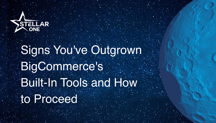 Signs You've Outgrown BigCommerce's Built-In Tools and How to Proceed