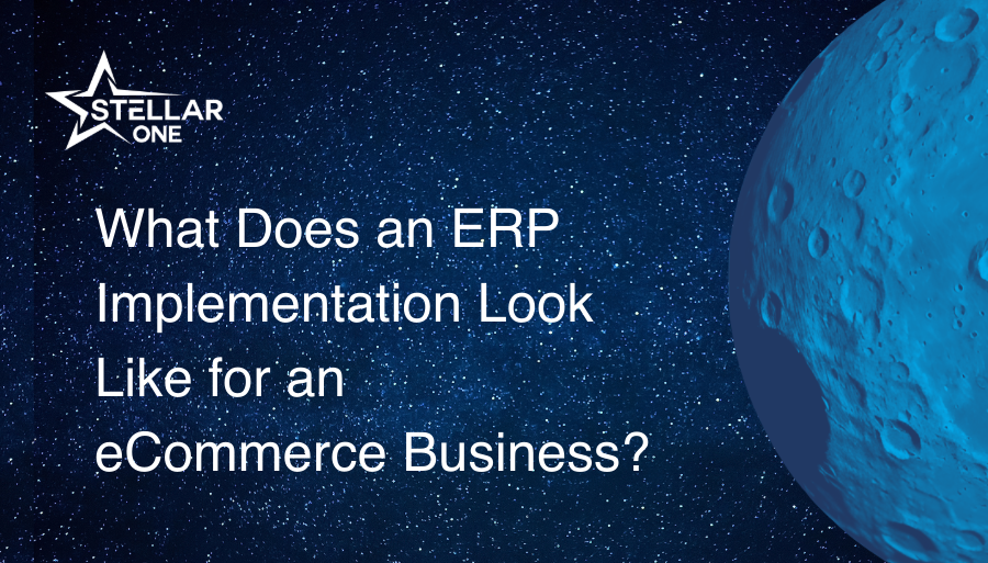 What Does an ERP Implementation Look Like for an eCommerce Business?