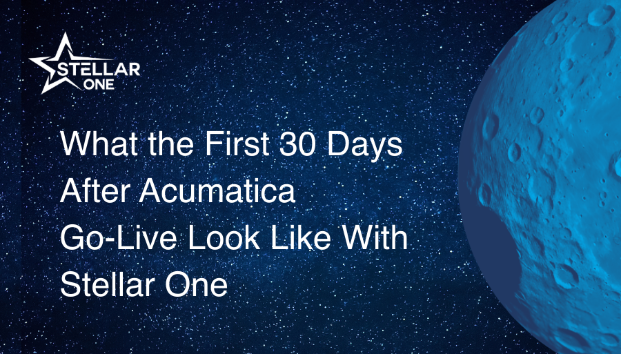 What the First 30 Days After Acumatica Go-Live Look Like With Stellar One