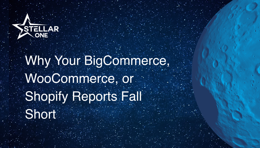 Why Your BigCommerce, WooCommerce, or Shopify Reports Fall Short